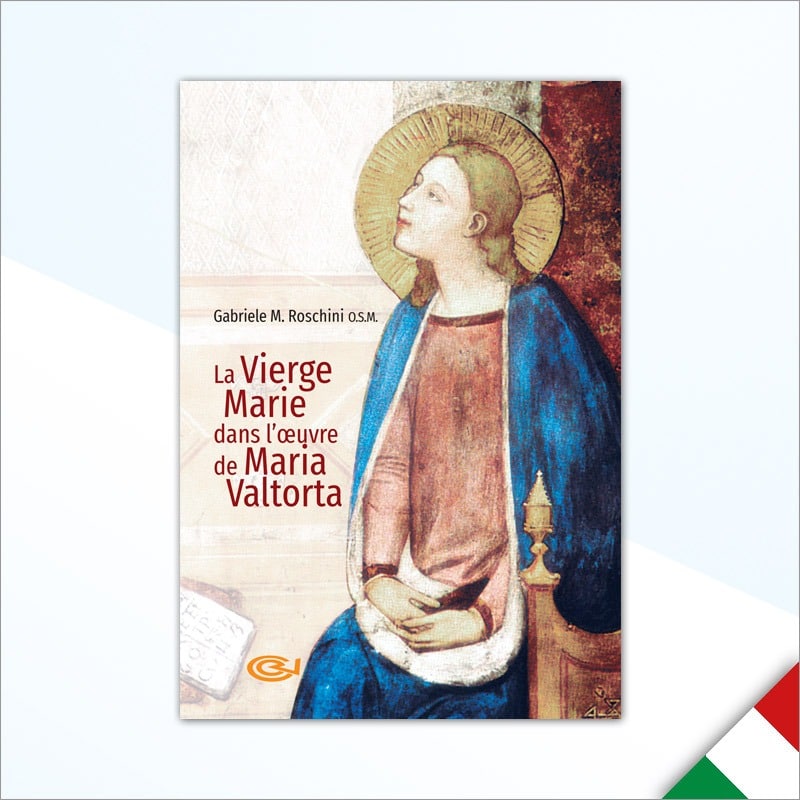 La Vierge Marie dans l’œuvre de Maria Valtorta - Gabriel M. Roschini